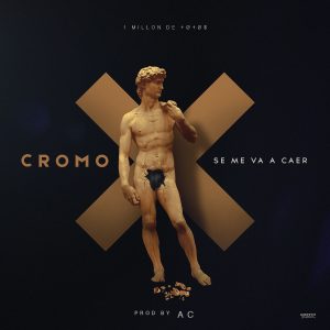 Cromo X – Se Me Va Caer (1 Millon De Toto)